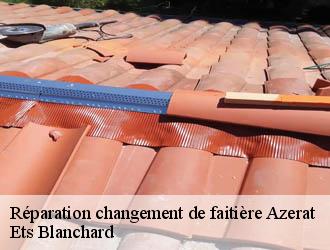 Réparation changement de faitière azerat-24210 Ets Blanchard